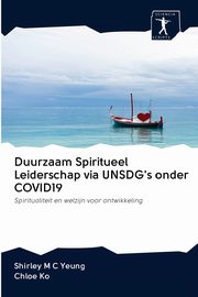 Duurzaam Spiritueel Leiderschap via UNSDG's onder COVID19, Yeung Shirley M C