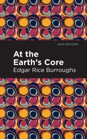 At the Earth's Core, Burroughs Edgar Rice