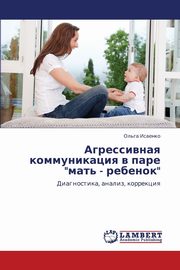 ksiazka tytu: Agressivnaya Kommunikatsiya V Pare Mat' - Rebenok autor: Isaenko Ol'ga