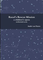 ksiazka tytu: Raoul's Rescue Mission - Orchestral Score and parts autor: van Haren Andr