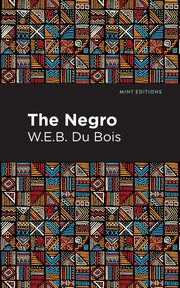 The Negro, Du Bois W. E. B.