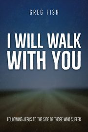 I Will Walk with You, Fish Greg