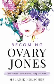 Becoming Ovary Jones, Holscher Melanie