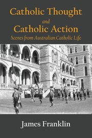 Catholic Thought and Catholic Action, Franklin James