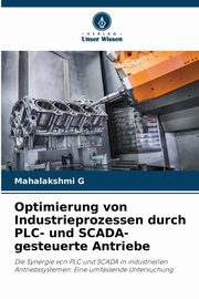 Optimierung von Industrieprozessen durch PLC- und SCADA-gesteuerte Antriebe, G Mahalakshmi