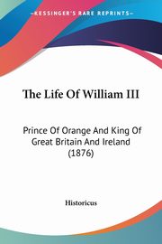 The Life Of William III, Historicus