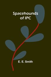 Spacehounds of IPC, E. Smith E.