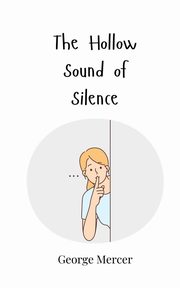 The Hollow Sound of Silence, Mercer George