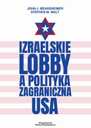 Izraelskie lobby a polityka zagraniczna USA, Mearsheimer John J., Walt Stephen M.