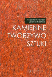 ksiazka tytu: Kamienne tworzywo sztuki autor: Sylwestrzak Hubert, Kachnic Jolanta