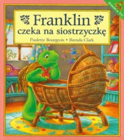 ksiazka tytu: Franklin czeka na siostrzyczk autor: Bourgeois Paulette, Clark Brenda