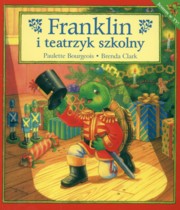 ksiazka tytu: Franklin i teatrzyk szkolny autor: Bourgeois Paulette