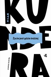 ycie jest gdzie indziej, Kundera Milan
