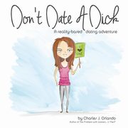 Don't Date A Dick, Orlando Charles J.