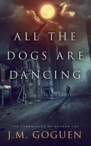 All the Dogs are Dancing, Goguen J.M.