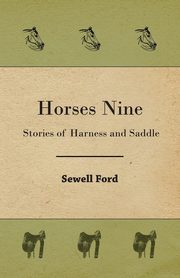 Horses Nine; Stories Of Harness And Saddle, Ford Sewell