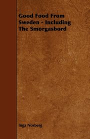 Good Food From Sweden - Including The Smorgasbord, Norberg Inga