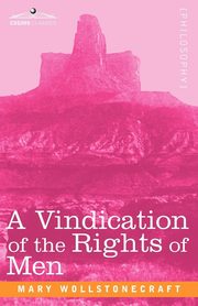 A Vindication of the Rights of Men, Wollstonecraft Mary