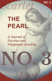 The Pearl - A Journal of Facetiae and Voluptuous Reading - No. 3, Various