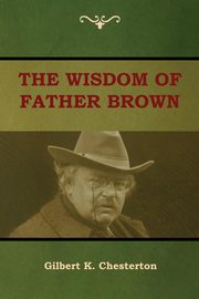 The Wisdom of Father Brown, Chesterton Gilbert K.