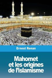 Mahomet et les origines de l'islamisme, Renan Ernest