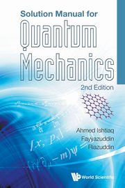 SOLUTION MANUAL FOR QUANTUM MECHANICS (2ND ED), AHMED ISHTIAQ FAYYAZUDDIN & RIAZUDDIN