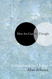 ksiazka tytu: How Art Can Be Thought autor: deSouza Al-An (Allan)
