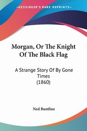 Morgan, Or The Knight Of The Black Flag, Buntline Ned