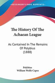 The History Of The Achaean League, Polybius