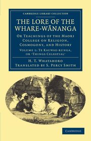 The Lore of the Whare-W Nanga, Whatahoro H. T.