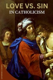 LOVE VS. SIN IN CATHOLICISM, D. SEAWELL CATHERINE