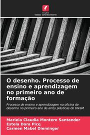 ksiazka tytu: O desenho. Processo de ensino e aprendizagem no primeiro ano de forma?o autor: Montero Santander Mariela Claudia