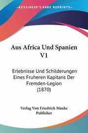 Aus Africa Und Spanien V1, Verlag Von Friedrich Mauke Publisher