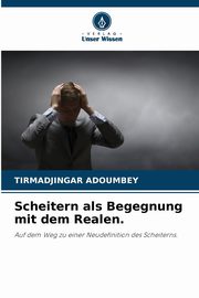 Scheitern als Begegnung mit dem Realen., ADOUMBEY TIRMADJINGAR