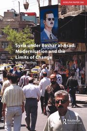 Syria Under Bashar Al-Asad Modernisation and the Limits of Change, Perthes Volker