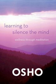 Learning to Silence the Mind, Osho