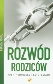 ksiazka tytu: Pierwsza pomoc Rozwd rodzicw autor: McDowell Josh, Stewart Ed