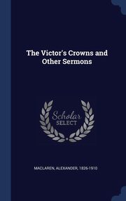 ksiazka tytu: The Victor's Crowns and Other Sermons autor: Maclaren Alexander