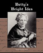 Betty S Bright Idea, Stowe Harriet Beecher