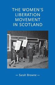 The women's liberation movement in Scotland, Browne Sarah
