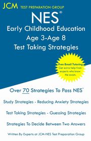 NES Early Childhood Education Age 3-Age 8 - Test Taking Strategies, Test Preparation Group JCM-NES