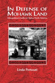 In Defense of Mohawk Land, Pertusati Linda