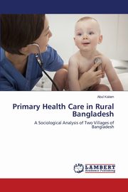 Primary Health Care in Rural Bangladesh, Kalam Abul