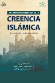 LA FE ISLMICA A SIMPLIFICADA - The Islamic Faith, Ahmed ibn Abd Alrahman Alqadi