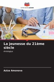 La jeunesse du 21?me si?cle, Amonova Aziza