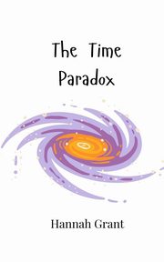 The Time Paradox, Grant Hannah