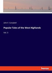Popular Tales of the West Highlands, Campbell John F.