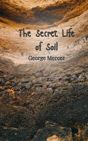 The Secret Life of Soil, Mercer George