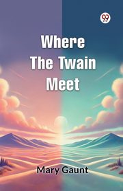 Where the Twain Meet, Gaunt Mary