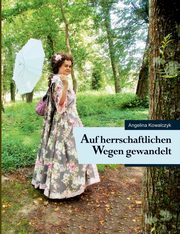 Auf herrschaftlichen Wegen gewandelt, Kowalczyk Angelina
